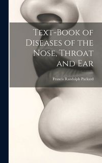 Cover image for Text-Book of Diseases of the Nose, Throat and Ear