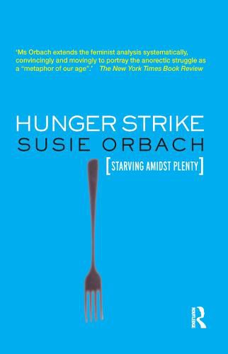 Hunger Strike: The Anorectic's Struggle as a Metaphor for Our Age