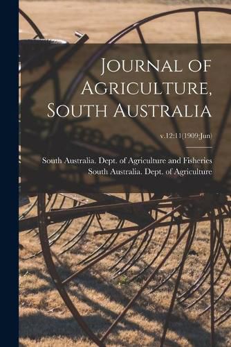 Cover image for Journal of Agriculture, South Australia; v.12: 11(1909: Jun)