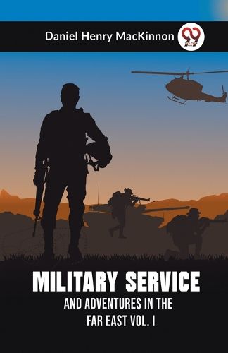 Military Service and Adventures in the Far East Vol. I (Edition2023)