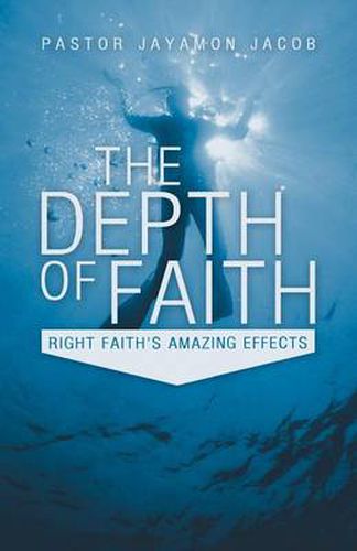 Cover image for The Depth of Faith: Right Faith's Amazing Effects