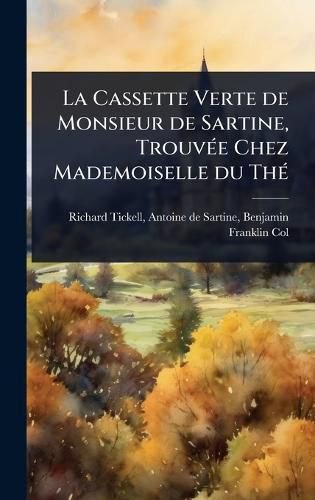 Cover image for La Cassette Verte de Monsieur de Sartine, TrouvA(c)e Chez Mademoiselle du ThA(c)