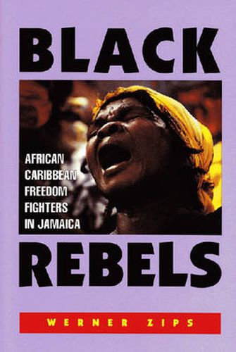 Cover image for Black Rebels: African-Caribbean Freedom Fighters in Jamaica