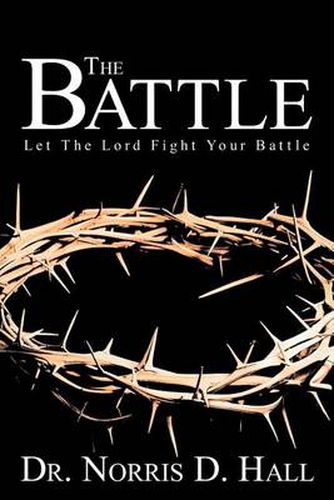 Cover image for The Battle: Let the Lord Fight Your Battle