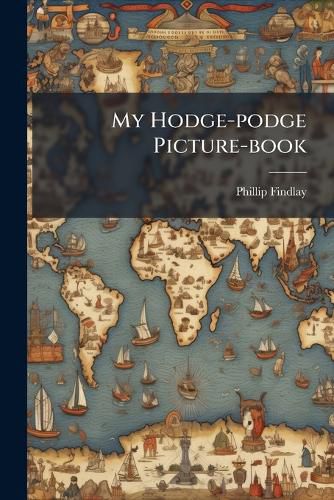 Cover image for My Hodge-Podge Picture-Book...