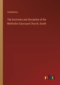 Cover image for The Doctrines and Discipline of the Methodist Episcopal Church, South