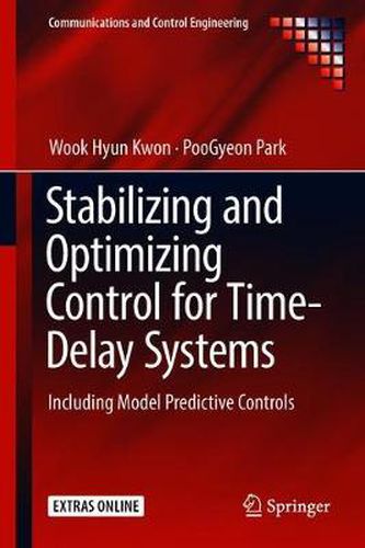 Cover image for Stabilizing and Optimizing Control for Time-Delay Systems: Including Model Predictive Controls