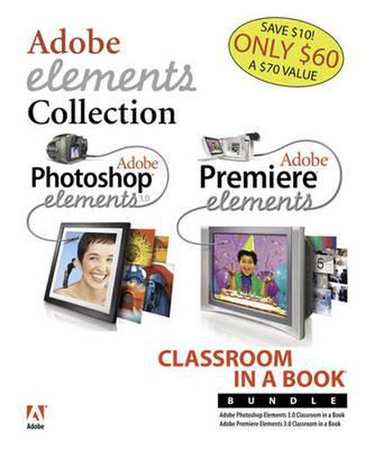 Cover image for Adobe Photoshop Elements 3.0 and Premiere Elements Classroom in a Book Bundle