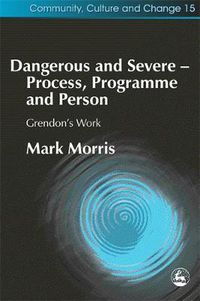 Cover image for Dangerous and Severe - Process, Programme and Person