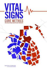 Cover image for Vital Signs: Core Metrics for Health and Health Care Progress