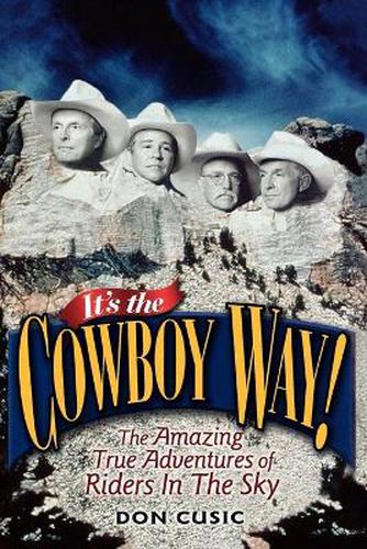 Cover image for It's the Cowboy Way!: The Amazing True Adventures of Riders In The Sky