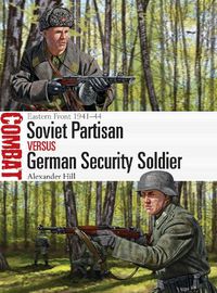 Cover image for Soviet Partisan vs German Security Soldier: Eastern Front 1941-44