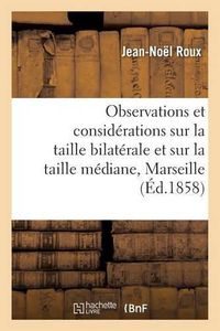 Cover image for Observations Et Considerations Sur La Taille Bilaterale Et Sur La Taille Mediane