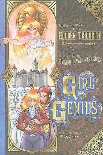 Girl Genius Volume 6: Agatha Heterodyne and The Golden Trilobite