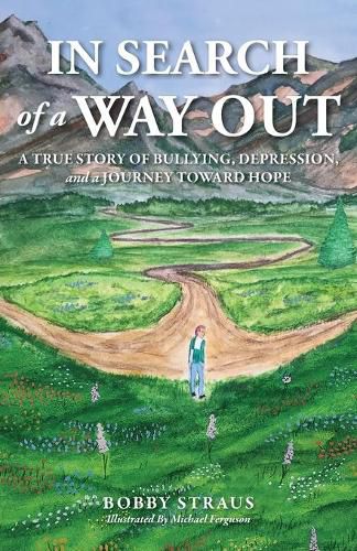 Cover image for In Search of a Way Out: A True Story of Bullying, Depression, and a Journey Toward Hope