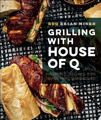 Cover image for Grilling with House of Q: Inspired Recipes for Backyard Barbecues