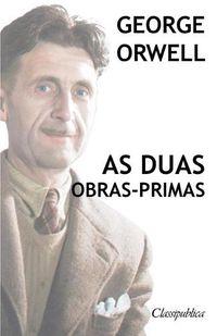 Cover image for George Orwell - As duas obras-primas: A revolucao dos bichos - 1984