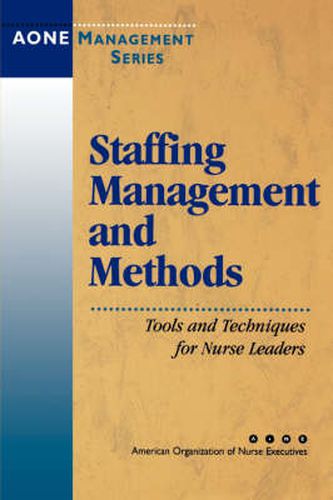 Cover image for Staffing Management and Methods: Tools and Techniques for Nursing Leaders