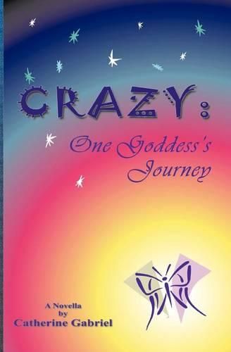 Cover image for Crazy: One Goddess's Journey