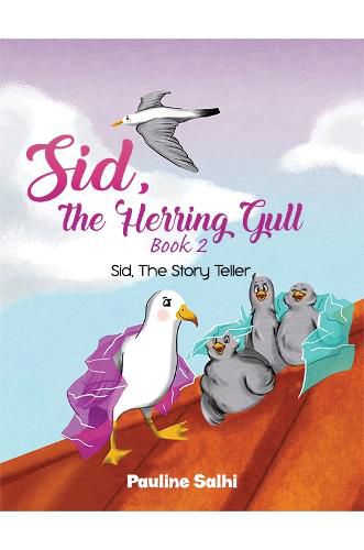 Cover image for Sid, the Herring Gull - Book 2: Sid, The Story Teller