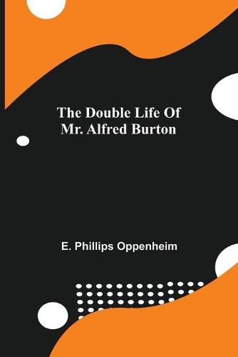 Cover image for The Double Life Of Mr. Alfred Burton