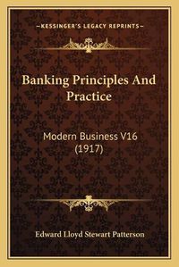 Cover image for Banking Principles and Practice: Modern Business V16 (1917)