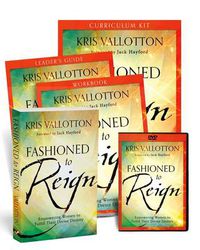 Cover image for Fashioned to Reign Curriculum Kit - Empowering Women to Fulfill Their Divine Destiny