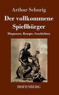 Cover image for Der vollkommene Spiessburger: Diagnosen, Rezepte, Geschichten