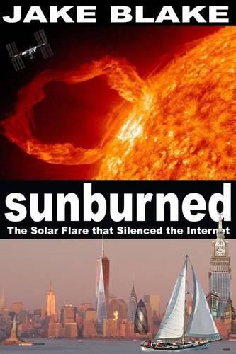 Cover image for Sunburned: The Solar Flare that Silenced the Internet