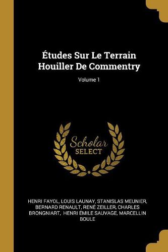 Cover image for Etudes Sur Le Terrain Houiller De Commentry; Volume 1