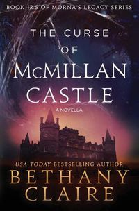 Cover image for The Curse of McMillan Castle - A Novella: A Scottish, Time Travel Romance