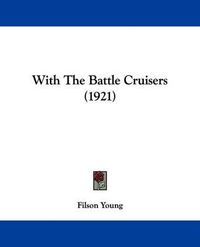 Cover image for With the Battle Cruisers (1921)