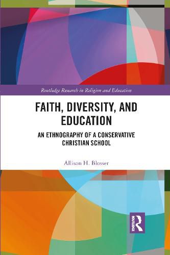 Cover image for Faith, Diversity, and Education: An Ethnography of a Conservative Christian School