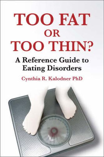 Cover image for Too Fat or Too Thin?: A Reference Guide to Eating Disorders