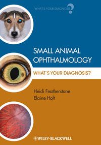 Cover image for Small Animal Ophthalmology: What's Your Diagnosis?