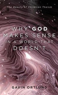 Cover image for Why God Makes Sense in a World That Doesn't