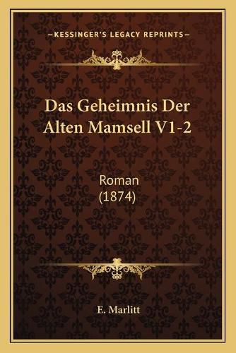 Das Geheimnis Der Alten Mamsell V1-2: Roman (1874)