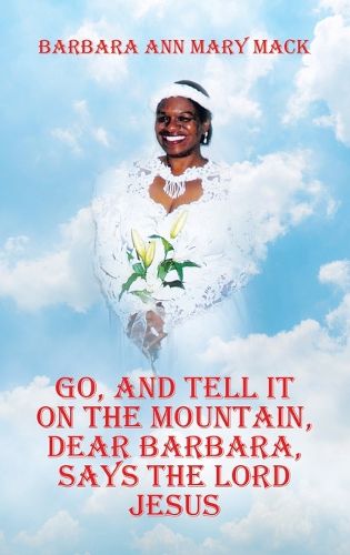 Cover image for Go, and Tell It on the Mountain, Dear Barbara, Says the Lord Jesus