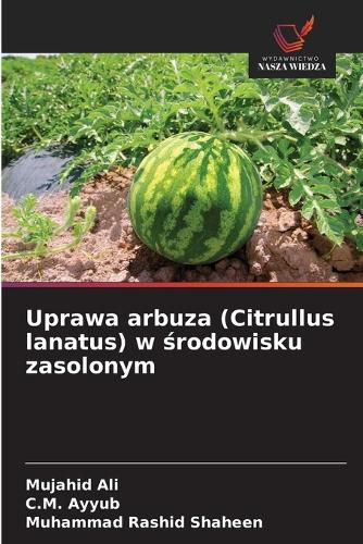 Cover image for Uprawa arbuza (Citrullus lanatus) w środowisku zasolonym