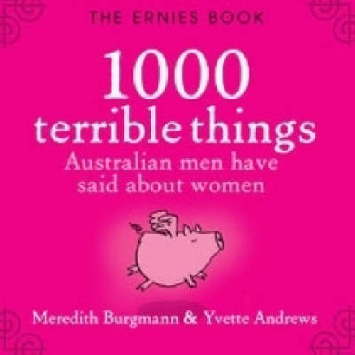 The Ernies Book: 1000 terrible things Australian men have said about women