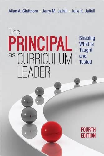 Cover image for The Principal as Curriculum Leader: Shaping What Is Taught and Tested