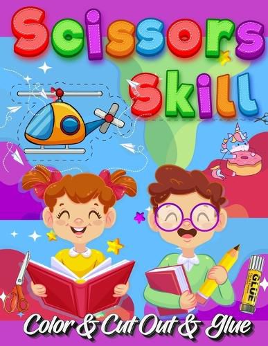 Cover image for Scissors Skill Color And Cut Out And Glue: 30 Cutting and Paste Skills Workbook, Preschool and Kindergarten, Ages 3 to 5, Scissor Cutting, Fine Motor Skills, Hand-Eye Coordination Let's Cut Paper! Color Interior