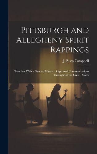 Cover image for Pittsburgh and Allegheny Spirit Rappings