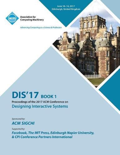 Cover image for Dis '17: Designing Interactive Systems Conference 2017 - Vol 1