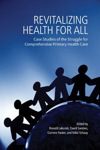 Cover image for Revitalizing Health for All: Case Studies of the Struggle for Comprehensive Primary Health Care