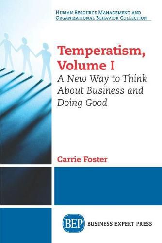 Cover image for Temperatism, Volume I: A New Way to Think About Business and Doing Good