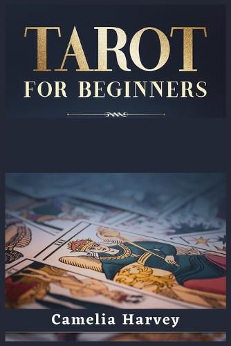 Cover image for Tarot for Beginners: A Psychic Tarot Reading Guide, Real Tarot Card Meanings, and Simple Tarot Spreads (2022 Crash Course)