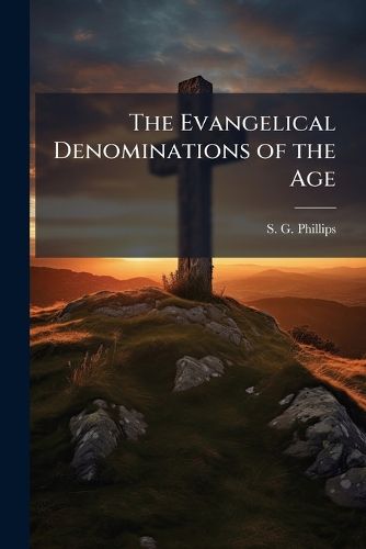 Cover image for The Evangelical Denominations of the Age