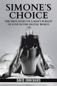 Cover image for Simone's Choice: The true story of a man's pursuit of love in the digital world