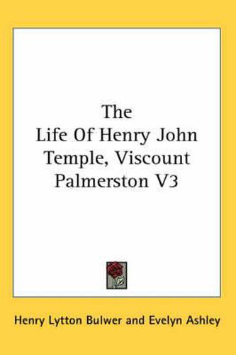 Cover image for The Life of Henry John Temple, Viscount Palmerston V3